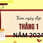 Các Ngày Đẹp Trong Tháng 1 Năm 2024