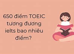 Toeic 650 Tương Đương Bằng Gì